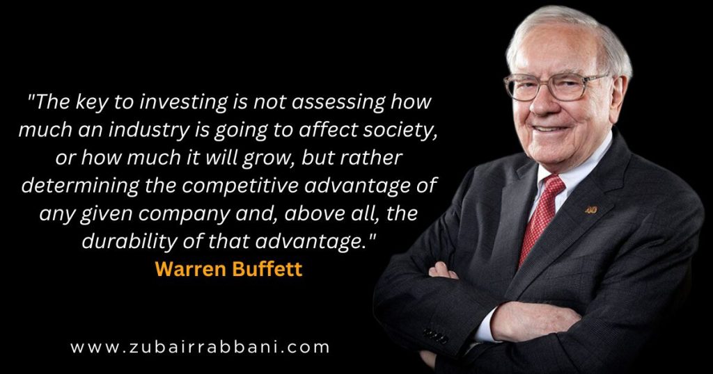 The key to investing is not assessing how much an industry is going to affect society, or how much it will grow, but rather determining the competitive advantage of any given company and, above al