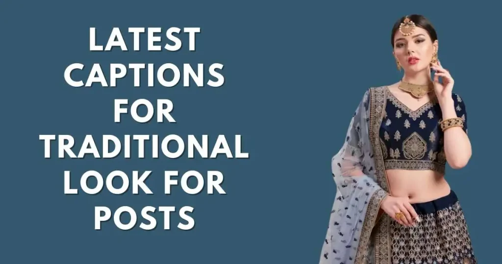 220-latest-captions-for-traditional-look-for-posts-in-2024