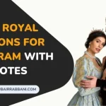 Best Royal Captions For Instagram With Quotes