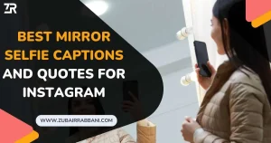 Best Mirror Selfie Captions And Quotes For Instagram