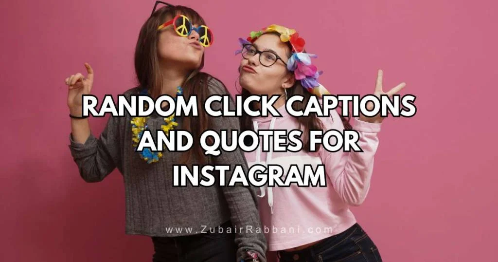 Random Click Captions And Quotes For Instagram