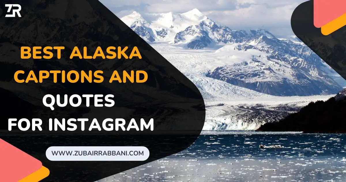 Best Alaska Captions And Quotes For Instagram