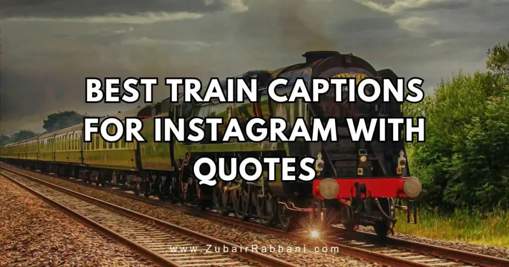 Train Captions For Instagram With Quotes